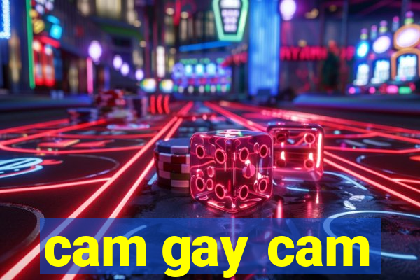 cam gay cam